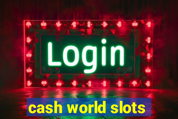 cash world slots