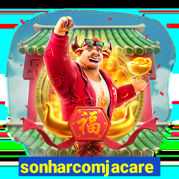 sonharcomjacare