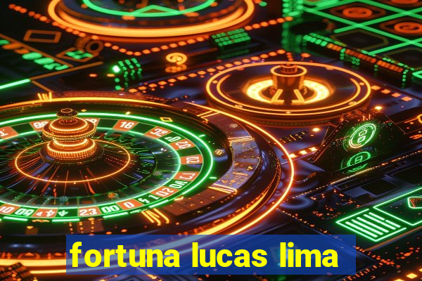 fortuna lucas lima