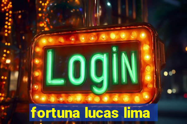 fortuna lucas lima