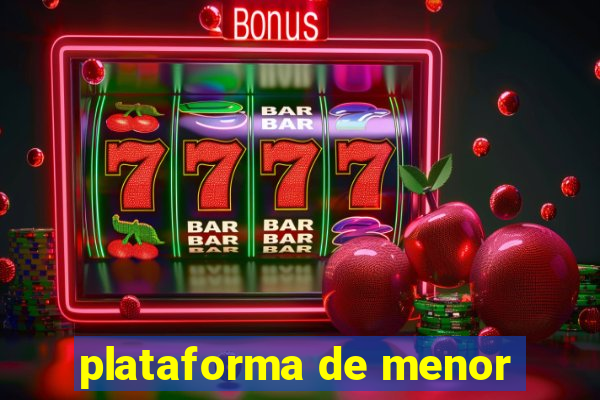 plataforma de menor