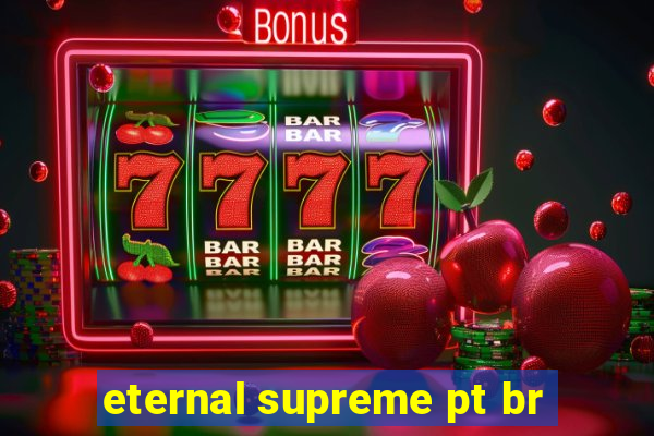 eternal supreme pt br