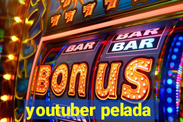 youtuber pelada