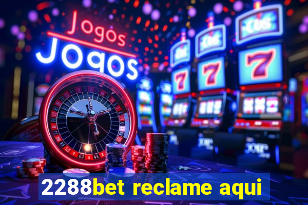 2288bet reclame aqui