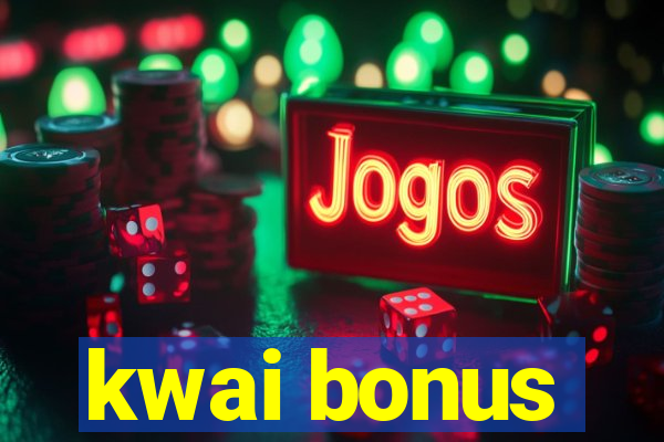 kwai bonus