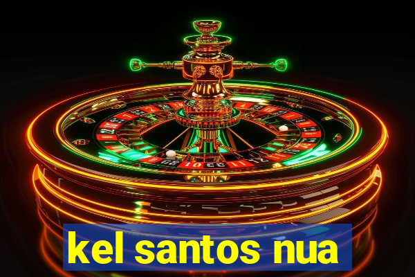 kel santos nua