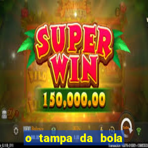 o tampa da bola ao vivo