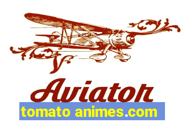 tomato animes.com