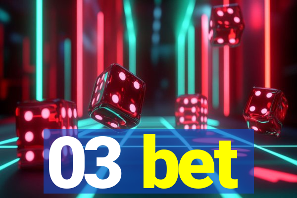 03 bet