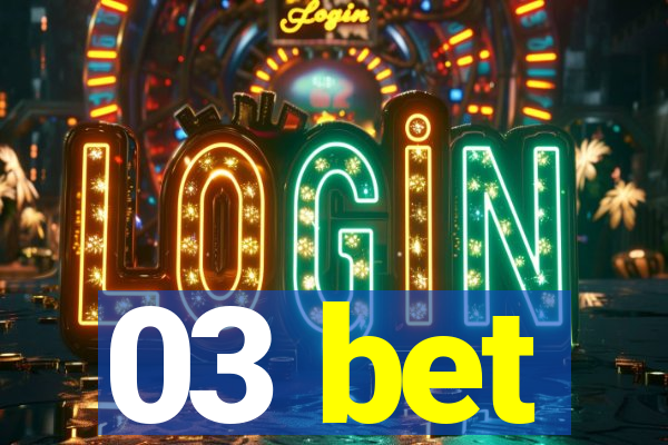 03 bet