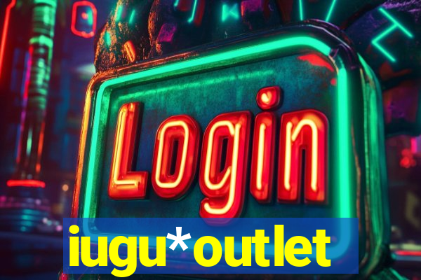 iugu*outlet