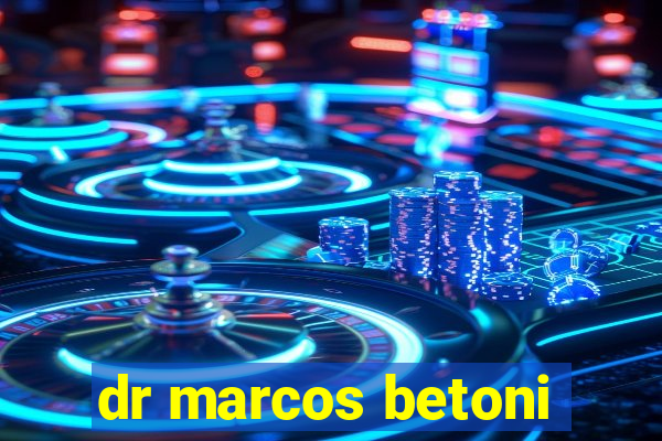 dr marcos betoni