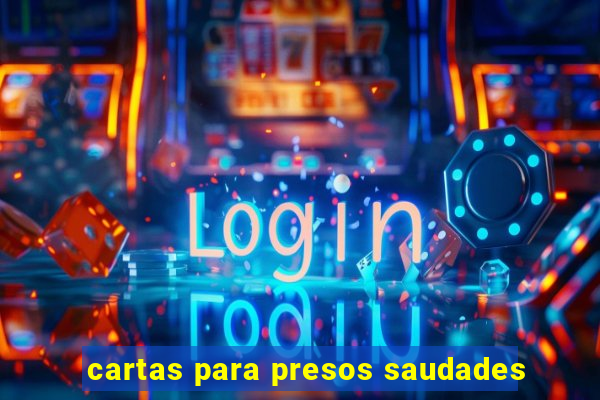 cartas para presos saudades
