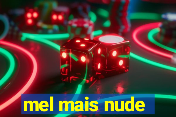 mel mais nude