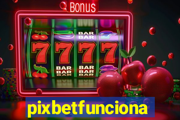 pixbetfunciona