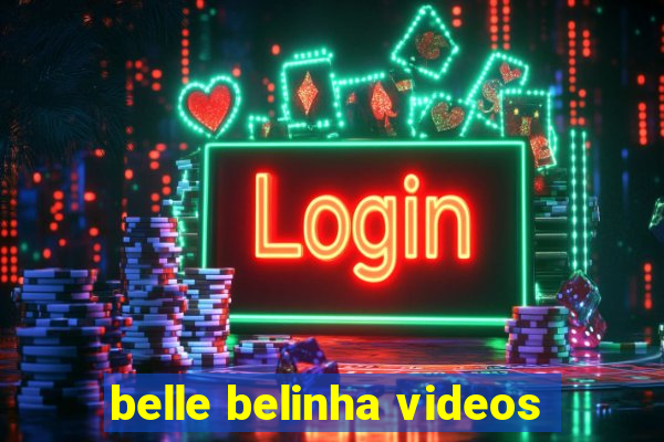 belle belinha videos