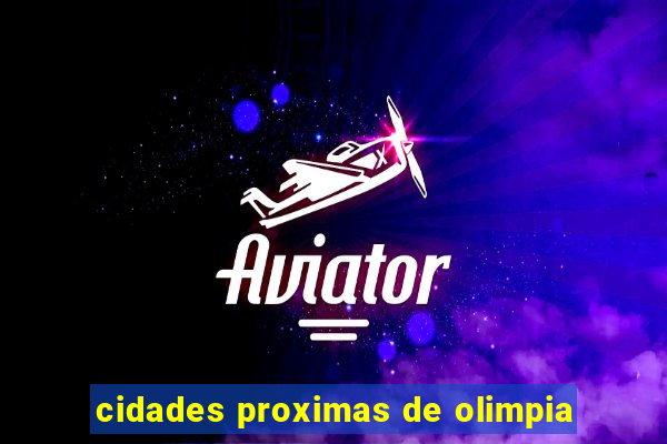 cidades proximas de olimpia