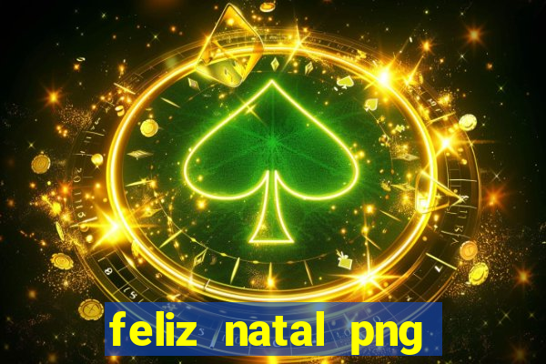 feliz natal png para imprimir
