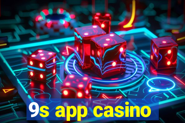 9s app casino