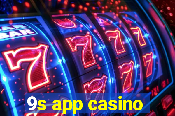9s app casino