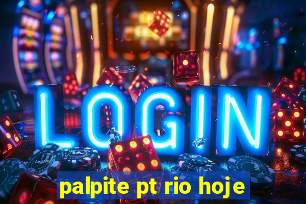 palpite pt rio hoje