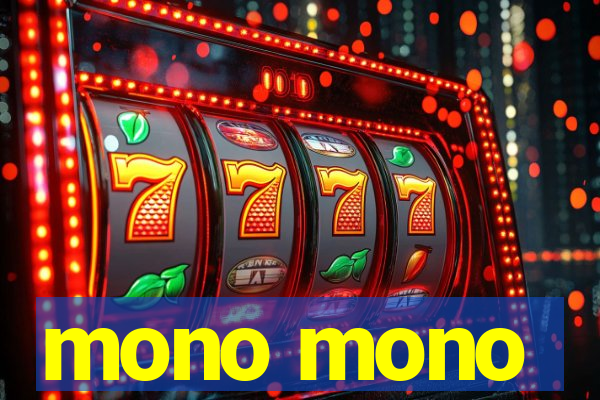 mono mono