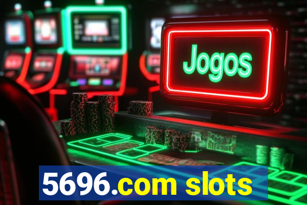 5696.com slots