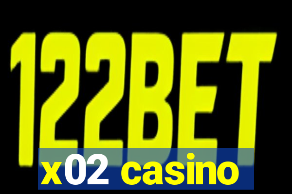 x02 casino