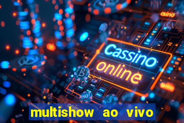 multishow ao vivo online gratis