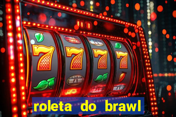 roleta do brawl stars 2024