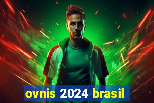 ovnis 2024 brasil