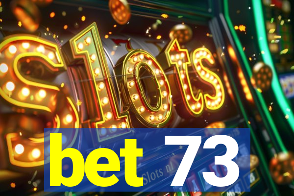 bet 73