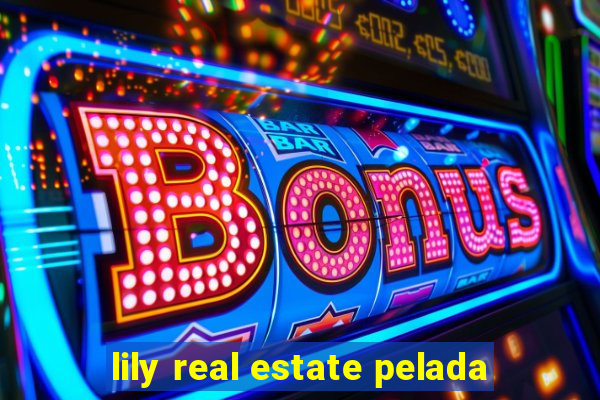 lily real estate pelada