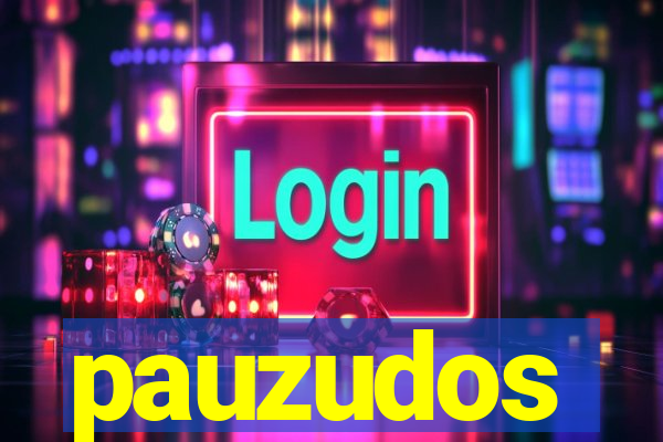 pauzudos