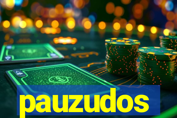 pauzudos
