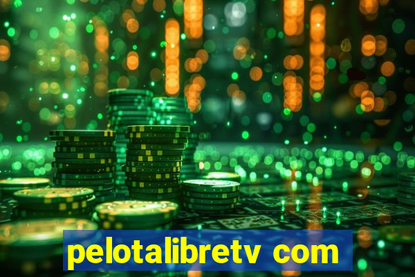 pelotalibretv com