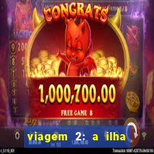 viagem 2: a ilha misteriosa filme completo dublado