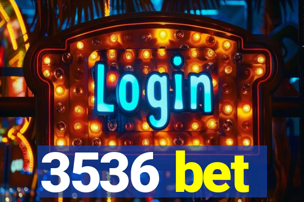 3536 bet