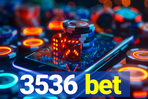 3536 bet