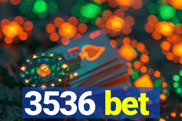3536 bet