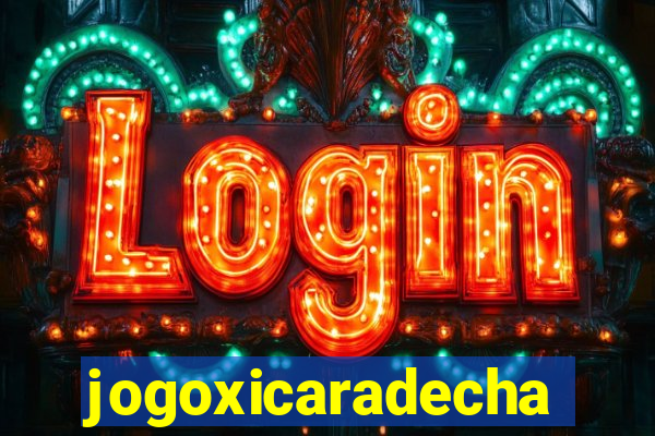 jogoxicaradecha