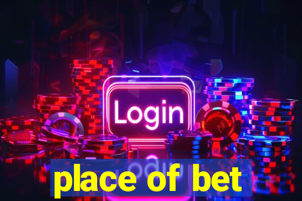 place of bet