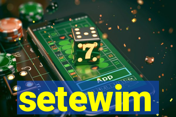 setewim
