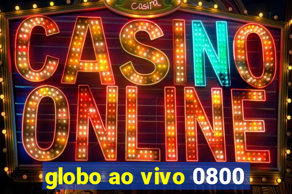 globo ao vivo 0800