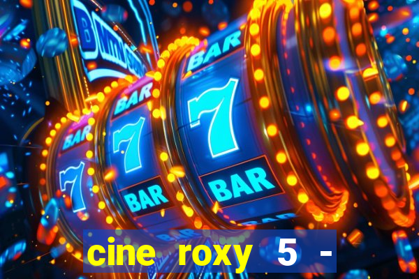 cine roxy 5 - santos santos - sp