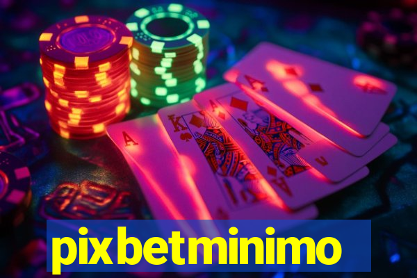 pixbetminimo