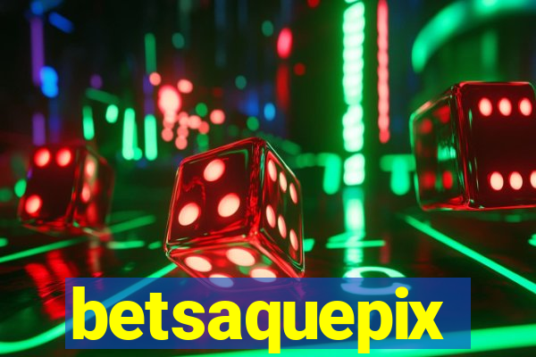 betsaquepix