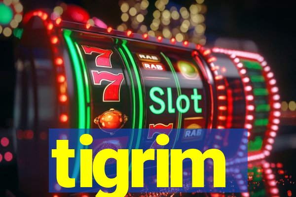 tigrim