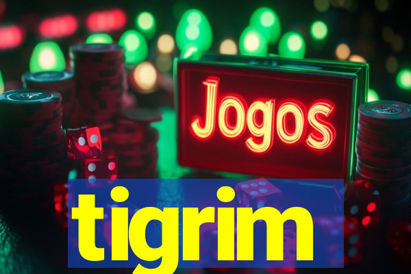tigrim
