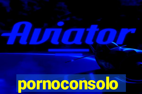 pornoconsolo